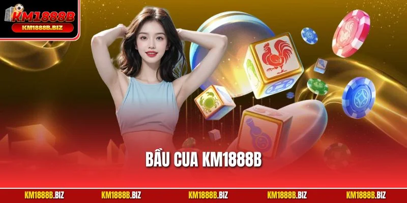 Bầu Cua KM188B | Siêu Phẩm Giải Trí Dân Gian Hot Nhất 2025