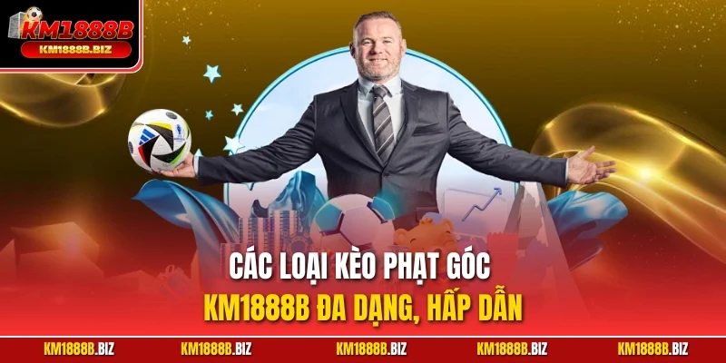 Các loại kèo phạt góc KM1888B đa dạng, hấp dẫn