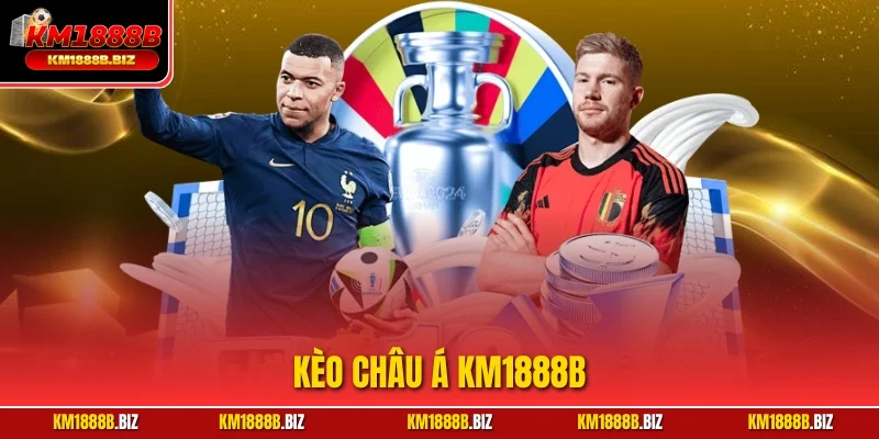 Kèo Châu Á KM1888B – Cập Nhật Nhanh, Soi Kèo Chuẩn 2025
