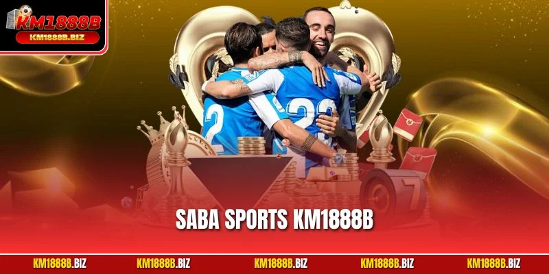 Saba Sports KM1888B – Trải Nghiệm Cá Cược Thể Thao Đỉnh Cao