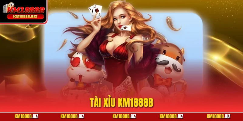 Tài Xỉu KM1888B – Tham Gia Giải Trí, Nhận Thưởng Hấp Dẫn