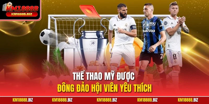 Thể thao Mỹ được đông đảo hội viên yêu thích