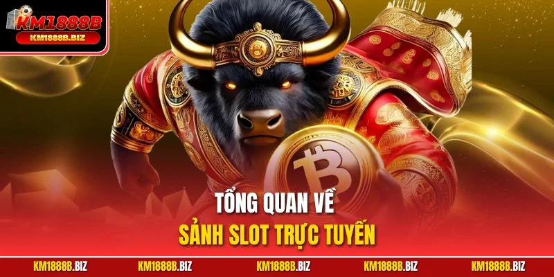 Tổng quan về sảnh slot trực tuyến