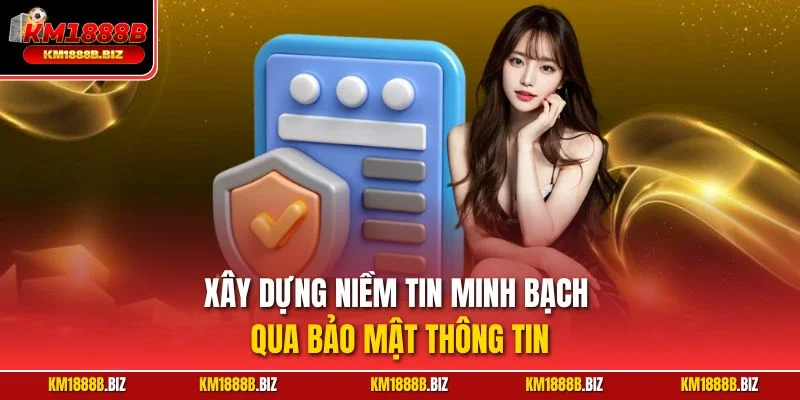 Xây dựng niềm tin minh bạch qua bảo mật thông tin